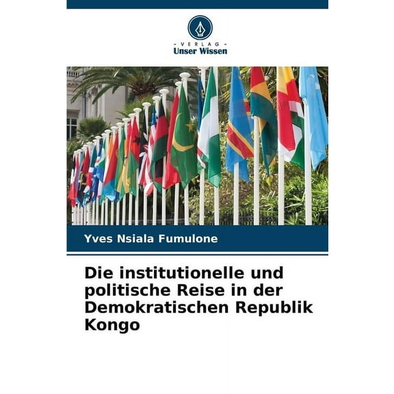 Die institutionelle und politische Reise in der Demokratischen Republik Kongo, (Paperback)