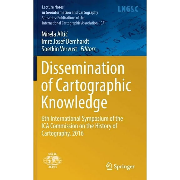 Dissemination of Cartographic Knowledge: 6th International Symposium of the Ica Commission on the History of Cartography, (Hardcover)