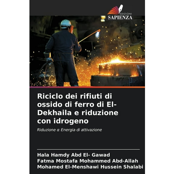 Riciclo dei rifiuti di ossido di ferro di El-Dekhaila e riduzione con idrogeno, (Paperback)