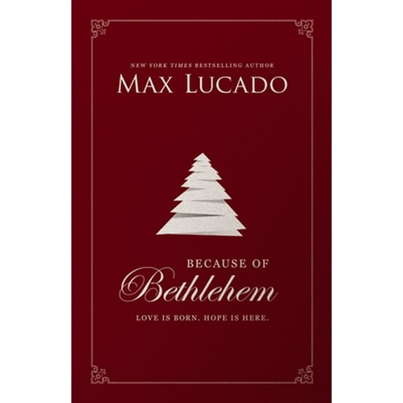 Pre-Owned Because of Bethlehem: Love Is Born, Hope Is Here - Devotional Meditations to Prepare Your Heart During the Advent Season (the Perfect Christian Christ (Hardcover) 078523134X 9780785231349