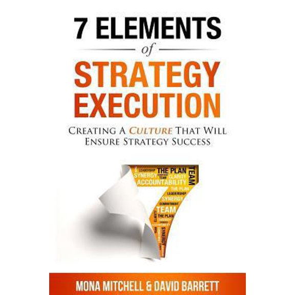 Pre-Owned The 7 Elements of Strategy Execution: Creating a Culture That Will Ensure Strategy Succes (Paperback) 1986931587 9781986931588