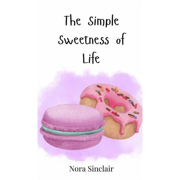 The Simple Sweetness of Life, (Hardcover)