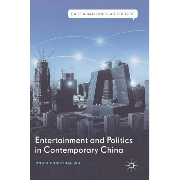 East Asian Popular Culture Entertainment and Politics in Contemporary China, (Hardcover)