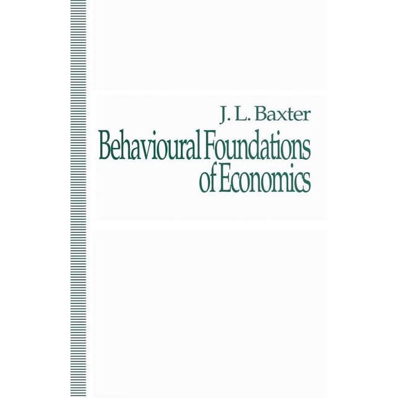 Behavioural Foundations of Economics, (Paperback)