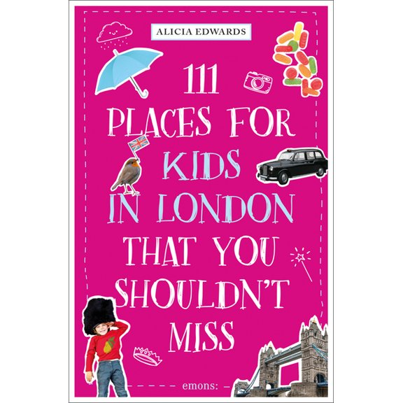 111 Places 111 Places for Kids in London That You Shouldn't Miss, (Paperback)
