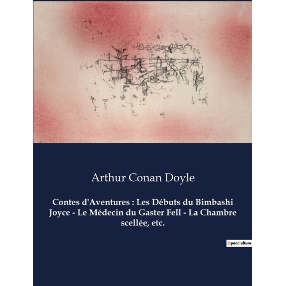 Contes d'Aventures: Les Débuts du Bimbashi Joyce - Le Médecin du Gaster Fell - La Chambre scellée, etc.: Un recueil de n, (Paperback)
