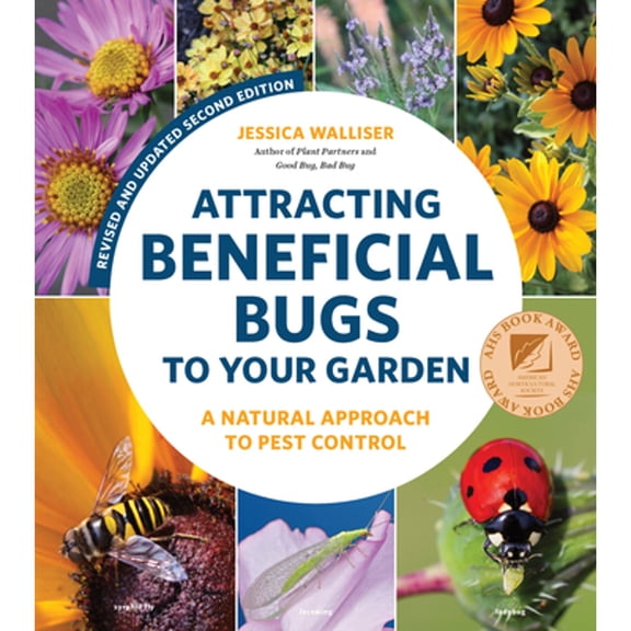 Pre-Owned Attracting Beneficial Bugs to Your Garden, Revised and Updated Second Edition: A Natural Approach to Pest Control, (Paperback)
