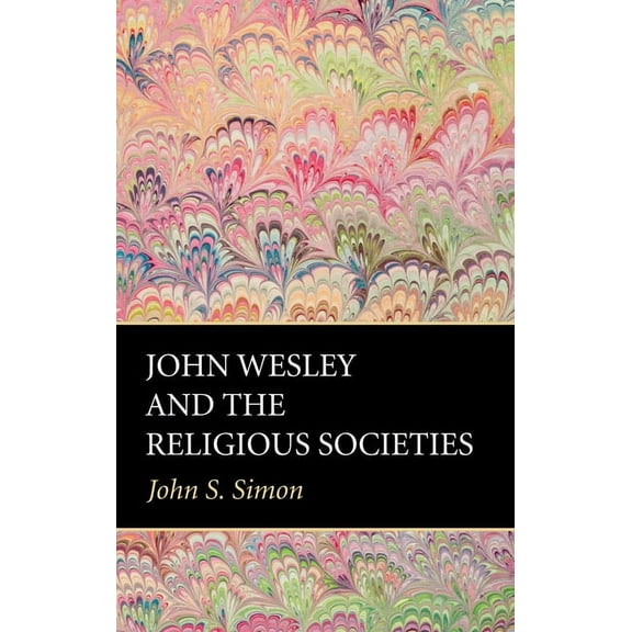John Wesley and the Religious Societies (Hardcover)