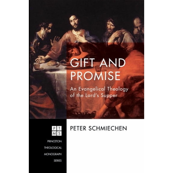 Princeton Theological Monograph Gift and Promise: An Evangelical Theology of the Lord's Supper, Book 225, (Hardcover)