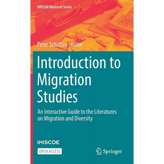 IMISCOE Research Introduction to Migration Studies: An Interactive Guide to the Literatures on Migration and Diversity, (Hardcover)