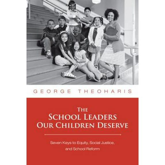 Pre-Owned The School Leaders Our Children Deserve: Seven Keys to Equity, Social Justice, and School Reform (Paperback) 0807749516 9780807749517