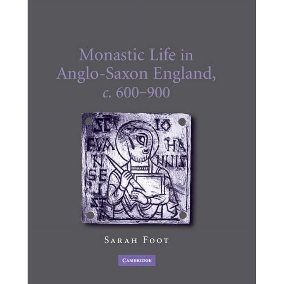 Monastic Life in Anglo-Saxon England, c.600-900, (Hardcover)
