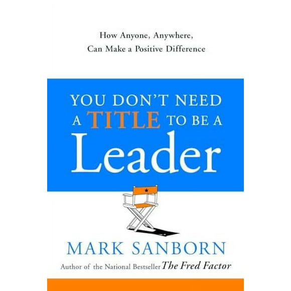 Pre-Owned: You Don't Need a Title to Be a Leader: How Anyone, Anywhere, Can Make a Positive Difference (Hardcover, 9780385517478, 0385517475)