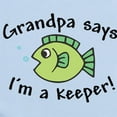 thumbnail image 2 of CafePress - Grandpa Says I'm A Keeper Infant Bodysuit - Baby Light Bodysuit, Size Newborn - 24 Months, 2 of 4