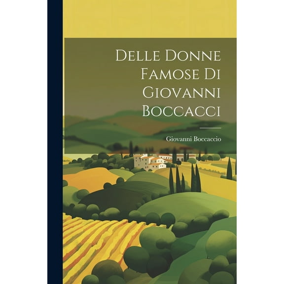 Delle Donne Famose Di Giovanni Boccacci (Paperback)