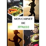 Mon Carnet de Fitness : Cours Co - Cardio - Cross-training - Entraînement - Sèche et prise de masse, muscle - Diététique - Régime protéiné - Préparation physique et mentale - Récupération - Rééducation - Réathlétisation - Sport Santé - Planification - Pro (Paperback)
