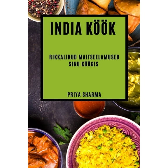 India köök: rikkalikud maitseelamused sinu köögis, (Paperback)