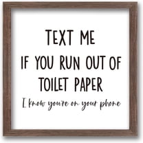 Text Me if You Run Out of Toilet Paper Sign Funny Farmhouse Decor Art Sign Solid Wood Framed Block Sign with Arylic Layer 13x13 Inch Large Hangable Wooden Frame for Washroom Decor