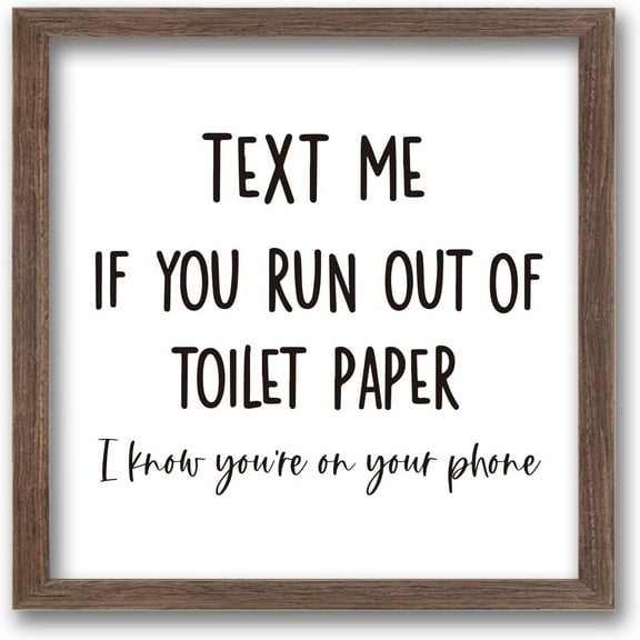 Text Me if You Run Out of Toilet Paper Sign Funny Farmhouse Decor Art Sign Solid Wood Framed Block Sign with Arylic Layer 13x13 Inch Large Hangable Wooden Frame for Washroom Decor
