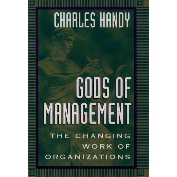 Gods of Management: The Changing Work of Organizations, (Paperback)