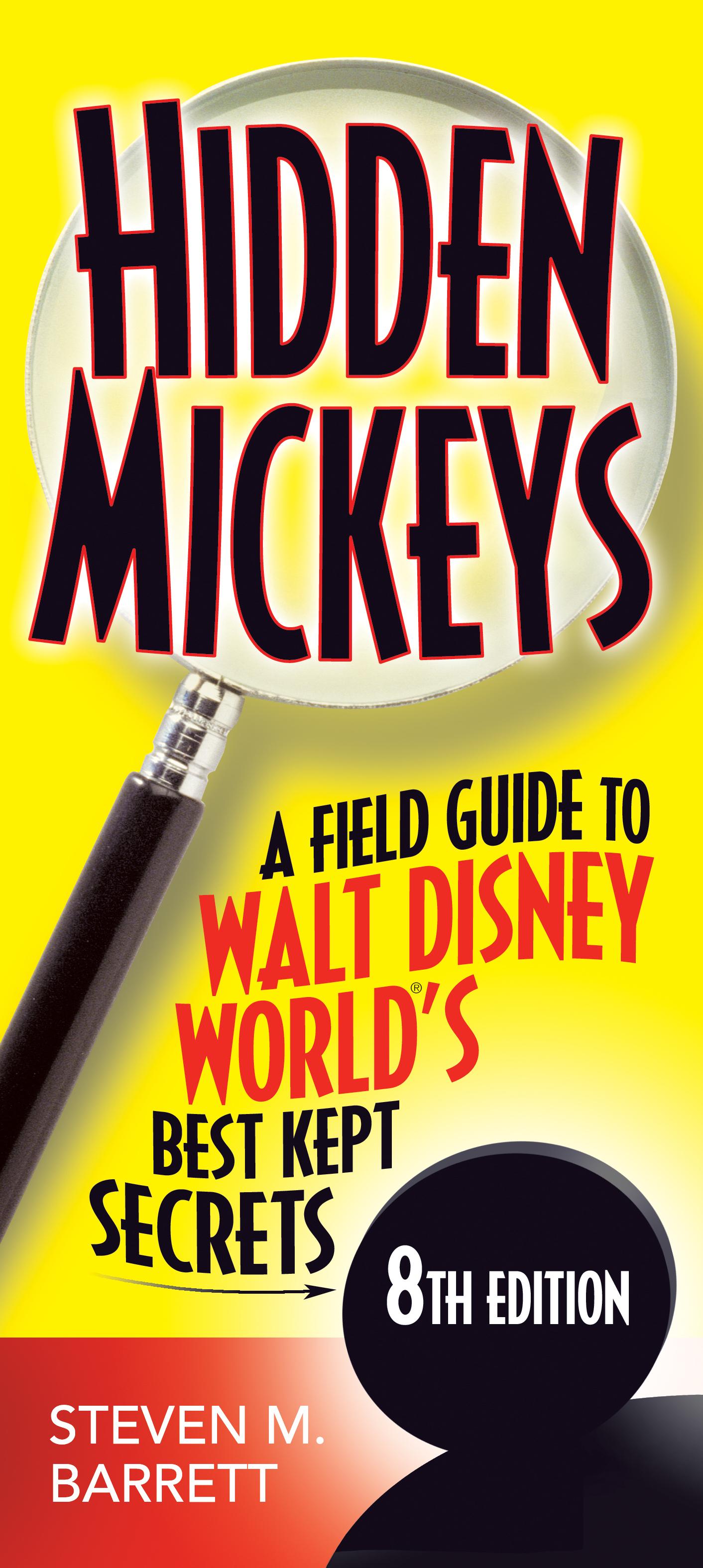 Hidden Mickeys A Field Guide To Walt Disney World s Best Kept Secrets Hidden Mickeys A Field Guide To Walt Disney World s Best Kept Secrets