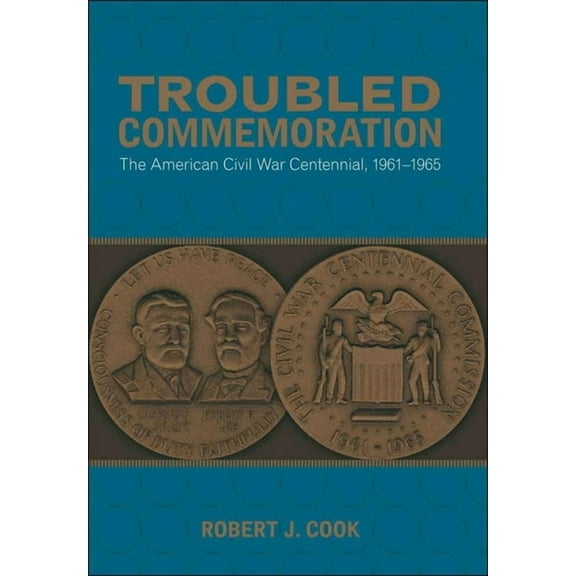 Making the Modern South Troubled Commemoration: The American Civil War Centennial, 1961--1965, (Paperback)