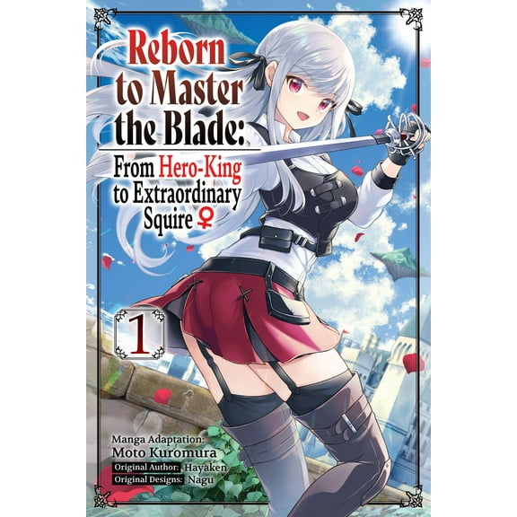 Reborn to Master the Blade: From Hero-Ki: Reborn to Master the Blade: From Hero-King to Extraordinary Squire, Vol. 1 (manga) (Paperback)