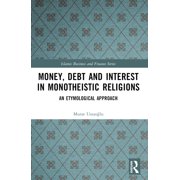 Islamic Business and Finance Money, Interest and Debt in Monotheistic Religions: An Etymological Approach, (Paperback)