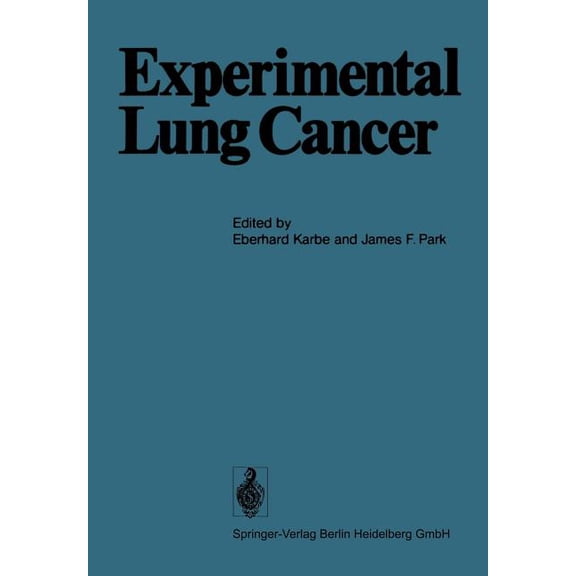 Experimental Lung Cancer: Carcinogenesis and Bioassays International Symposium Held at the Battelle Seattle Research Cen, (Paperback)