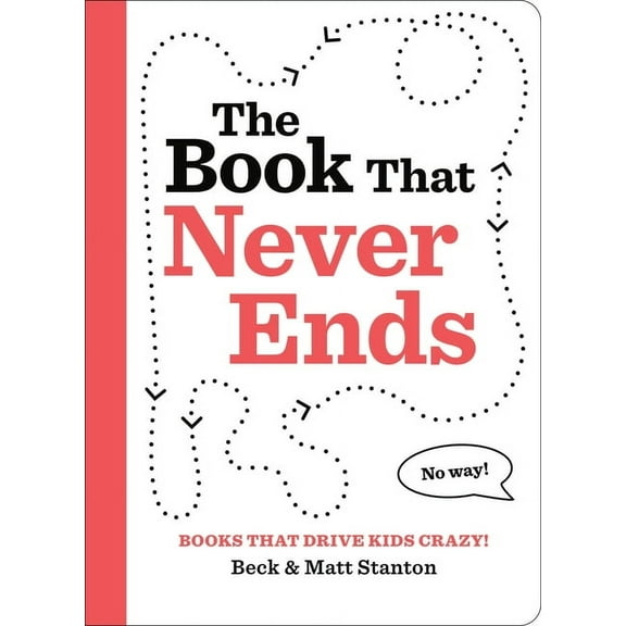 Books That Drive Kids Crazy! Books That Drive Kids Crazy!: The Book That Never Ends, Book 4, (Hardcover)