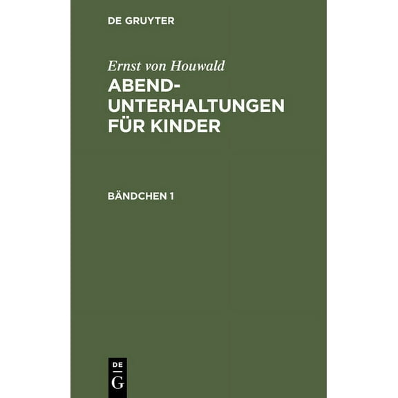 Ernst Von Houwald: Abend-Unterhaltungen FÃ¼r Kinder. BÃ¤ndchen 1, (Hardcover)