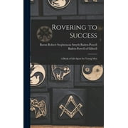 Rovering to Success : A Book of Life-sport for Young Men (Hardcover)