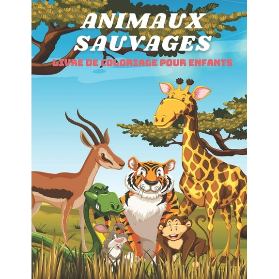 ANIMAUX SAUVAGES - Livre De Coloriage Pour Enfants, (Paperback)
