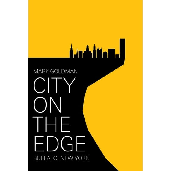 City on the Edge: Buffalo, New York, 1900 - Present, (Paperback)