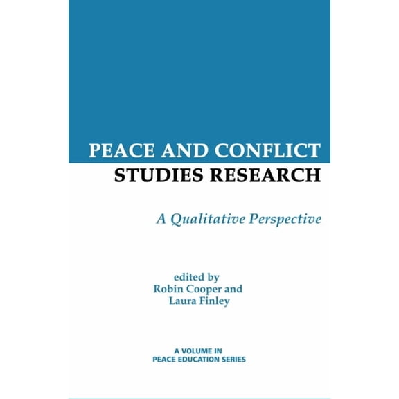 Peace Education Peace and Conflict Studies Research: A Qualitative Perspective, (Hardcover)