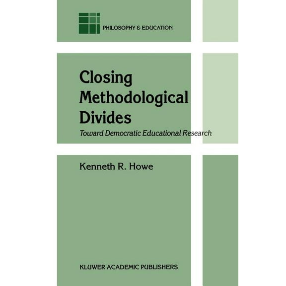 Philosophy and Education Closing Methodological Divides: Toward Democratic Educational Research, Book 11, (Paperback)