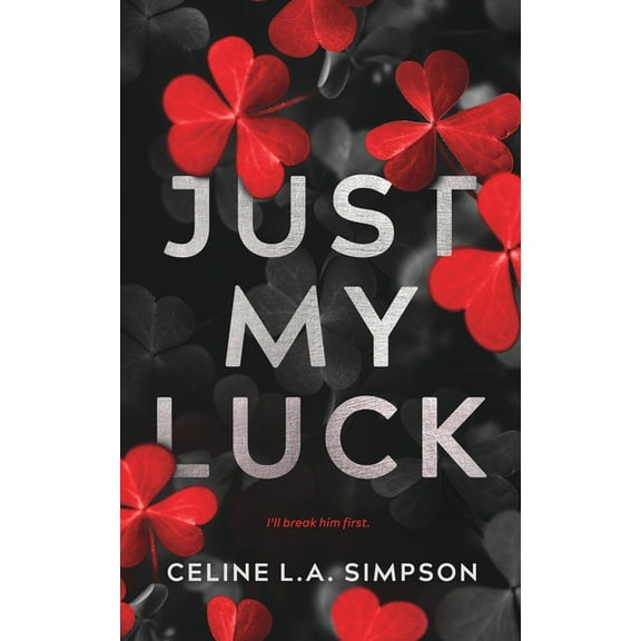 Just My Luck: Alternative Cover: An Enemies to Lovers Romance, (Paperback)