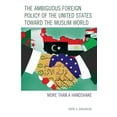 thumbnail image 1 of Pre-Owned The Ambiguous Foreign Policy of the United States toward the Muslim World: More than a Handshake, 9781498508995, 1498508995, Paperback,, 1 of 1