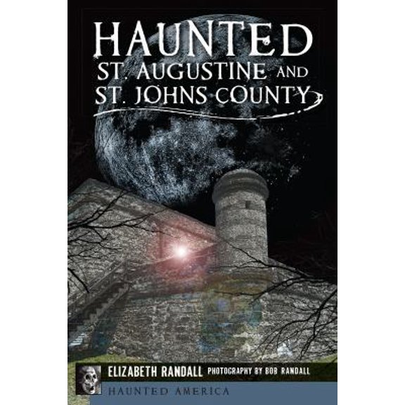 Pre-Owned Haunted St. Augustine and St. Johns County (Paperback) 162619226X 9781626192263