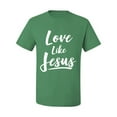 thumbnail image 2 of Wild Bobby Love Like Jesus Inspirational/Christian Men Graphic Tee, Kelly, 4X-Large, 2 of 5