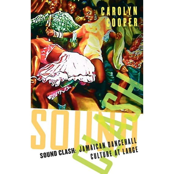 Sound Clash: Jamaican Dancehall Culture at Large, (Paperback)