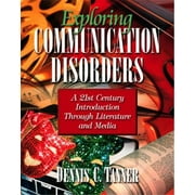 Exploring Communication Disorders: A 21st Century Introduction Through Literature and Media [Paperback - Used]