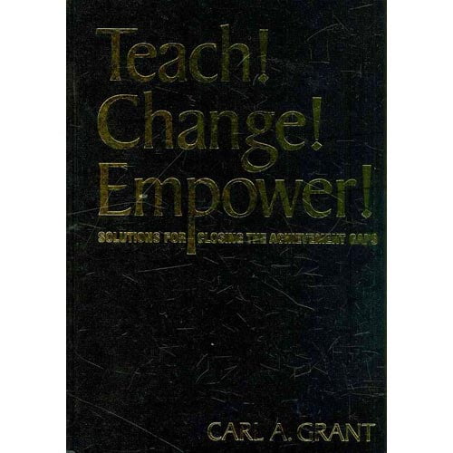 Teach! Change! Empower!: Solutions for Closing the Achievement Gaps