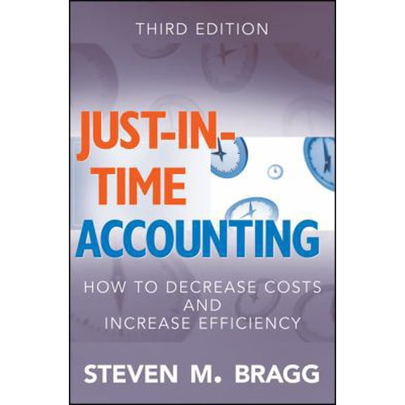 Pre-Owned Just-in-Time Accounting: How to Decrease Costs and Increase Efficiency (Hardcover) 0470403721 9780470403723