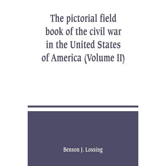 The pictorial field book of the civil war in the United States of America (Volume II), (Paperback)