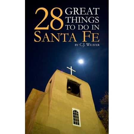 28 Great Things To Do In Santa Fe - eBook