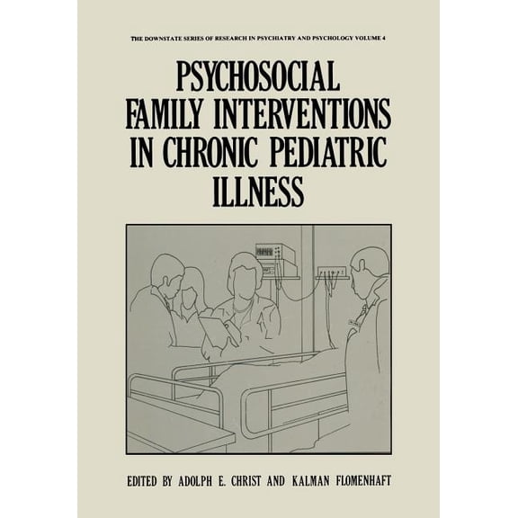The Downstate Research in Psychiatry and Psychosocial Family Interventions in Chronic Pediatric Illness, Book 4, (Paperback)