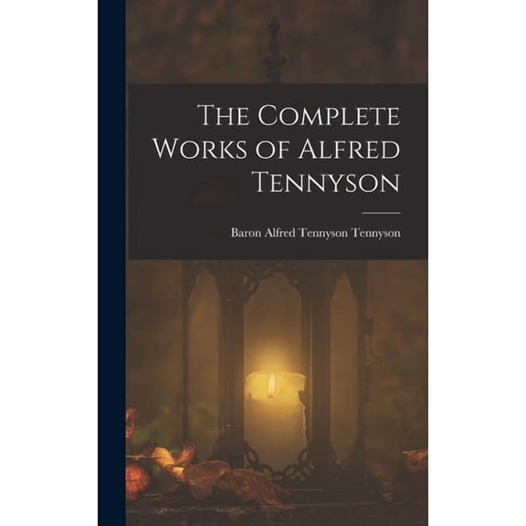 The Complete Works of Alfred Tennyson, (Hardcover)