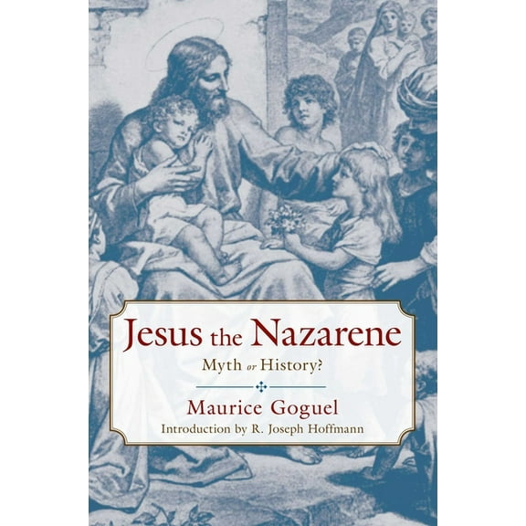 Jesus the Nazarene: Myth or History?, (Paperback)
