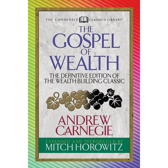 The Gospel of Wealth (Condensed Classics): The Definitive Edition of the Wealth-Building Classic, (Paperback)